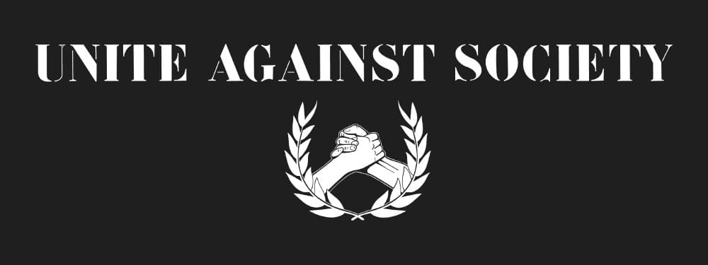 Unite Against Society
